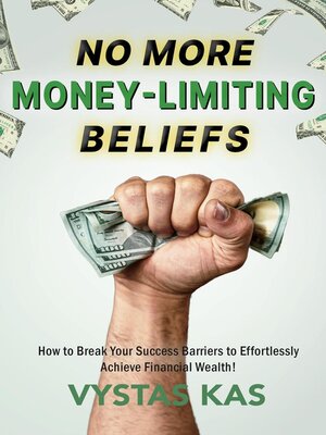 cover image of No More Money Limiting Beliefs – Unlock Your Ability to Get Money & Achieve Financial Success
